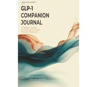 GLP-1 COMPANION JOURNAL: 12-Week Tracker for Medication, Meals, Mood & Milestones