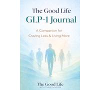 GLP - 1 Companion Journal: A Companion for Craving Less and Living More