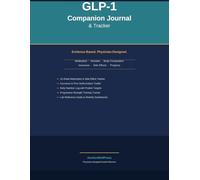 GLP-1 Companion Journal & Tracker: Evidence-Based Medication, Nutrition, Body Composition & Side Effects Log - Physician-Designed for Semaglutide & ... Users (AnchorWellPress Health Tracker Series)