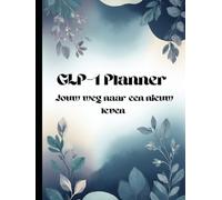 GLP-1 Dagelijkse Planner: Jouw weg naar een nieuw leven
