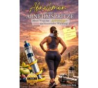 GLP-1 / Diät: Abnehmen mit der Abnehmspritze - Mein Weg zur Wunschfigur trotz nachlassender Wirkung: Der ehrliche Erfahrungsbericht zu GLP-1 ... Gewicht halten und den Jojo-Effekt vermeiden