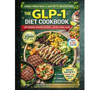 GLP-1 Diet Cookbook: A practical, science backed cookbook of protein forward, blood sugar smart recipes and meal plans to curb cravings, preserve ... and anyone seeking lasting appetite control.