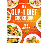GLP-1 Diet Cookbook: Easy, Delicious and Healthy Low Carb, High Protein Recipes made with 5-Ingredients for Weight loss, Diabetes, and Energy Gain Including a Meal plan, Shopping List and more