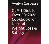 GLP-1 Diet Cookbook for Over 50 (2026): High-Protein Recipes to Burn Fat, Stay Full & Transform Your Eating Habits After 50