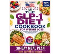 GLP-1 Diet Cookbook for Weight Loss: High-Protein, Low-Carb Recipes and a 30-Day Meal Plan for Healthy, Sustainable Weight Loss