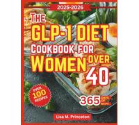 GLP-1 Diet Cookbook for Women Over 40: veryday Meals Crafted to Ease Midlife Transitions, Encourage Healthy Weight Balance, and Restore Confidence Through Food