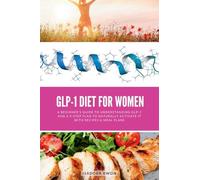GLP-1 Diet for Women: A Beginner's Guide to Understanding GLP-1 and a 5-Step Plan to Naturally Activate It with Recipes & Meal Plans