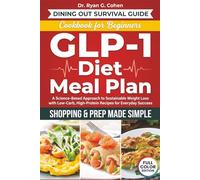 GLP-1 Diet Meal Plan Cookbook for Beginners: A Science-Based Approach to Sustainable Weight Loss with Low-Carb, High-Protein Recipes for Everyday Success