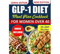 GLP 1 DIET MEAL PLAN COOKBOOK FOR WOMEN OVER 40: Simple Meal Plans to Reduce Cravings, Boost Energy, and Support Healthy Weight Loss with Easy Everyday Recipes