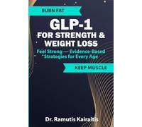 GLP-1 for Strength & Weight Loss: Evidence-Based Strategies to Lose Fat and Preserve Muscle at Any Age