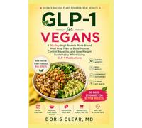 GLP-1 for Vegans: A 30-Day High Protein Plant-Based Meal Prep Plan to Build Muscle, Control Appetite, Support Gut Health, and Lose Weight Sustainably ... GLP-1 Medications (GLP-1 Metabolic Reset)