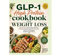 GLP-1 High Protein Cookbook for Weight Loss: Easy Low Carb Recipes and 90-Day Transformation Meal Plan for Smaller Appetites, Muscle Preservation, Fat Loss, and Managing Medication Side Effects
