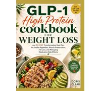GLP-1 High Protein Cookbook for Weight Loss: Easy Low Carb Recipes and 90-Day Transformation Meal Plan for Smaller Appetites, Muscle Preservation, Fat Loss, and Managing Medication Side Effects