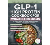 GLP-1 High Protein Cookbook for Women and Moms: 75+ Science-backed, Gut-friendly Recipes for Comfort, Confidence, and Sustainable Weight Loss (The Mama Series)