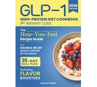 GLP-1 High-Protein Diet Cookbook for Weight Loss: The How-You-Feel Recipe Guide for Nausea Relief, Muscle Support, and Better Energy, Including Flavor Boosters and a 35-Day Meal Plan