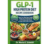 GLP-1 High Protein Diet Recipe Cookbook: Super Easy, Blood Sugar-Friendly Recipes and a 30-Day Meal Plan to Curb Cravings, Boost Energy, and Support Wellness While on Medications
