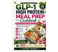 GLP-1 High Protein Meal Prep Cookbook: Simple Make-Ahead Recipes and Weekly Meal Plans to Stay Full, Save Time, Preserve Muscle, and Support Healthy Weight Loss (The GLP-1 Protein Reset Series)