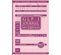 GLP 1 Journal: Mega 150 Page Weight Loss Tracker with Titration & Dose Planner, Health Goals, Meal Plans & More...