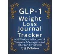 GLP-1 Journal Tracker For Women: GLP 1 Log book to Track 52 Week Weight Loss Logbook for Users of GLP medication Tirzepatide Semaglutide Monitor ... Lost, Side effects, Measurements & Meal Plan