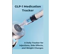 GLP-1 Medication Tracker: A Daily Tracker for Injections, Side Effects, and Weight Changes