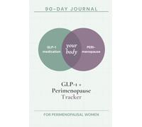 GLP-1 + Perimenopause Tracker: A 90-Day Hormone-Aware Journal for Women on Ozempic, Wegovy, Mounjaro & Zepbound - Track Dose, Symptoms, Cycle & Weight