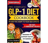GLP-1 Protein Power Cookbook for Fat Loss: 150 Fast, Crave-Crushing Recipes with a 30-Day High-Protein Strategy to Fight Nausea, Stop Muscle Loss & Finally Feel Strong and in Control
