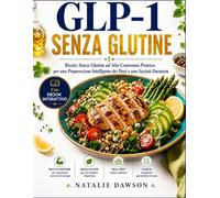 GLP-1 SENZA GLUTINE: Ricette senza glutine ad alto contenuto proteico per una preparazione intelligente dei pasti e una sazietà duratura. (CON EBOOK ... PROGRESSI (Metabolic Wellness Collection)