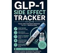 GLP-1 Side Effect Tracker: A Daily Symptom, Nutrition & Titration Journal for Dose Escalation and Weight Management | Weekly GLP-1 Dose Log for Semaglutide & Tirzepatide Monitoring