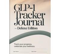 GLP-1 Tracker Journal - Deluxe Edition: Track Your Progress, Celebrate Your Wellness