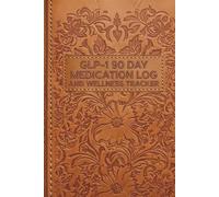 GLP-1 User 90 Day Log, 3 Month Health Journal with Daily, Weekly and Monthly Tracking and Documenting: Simplified Wellness & Medication Tracker With Sleek Leather Look Cover