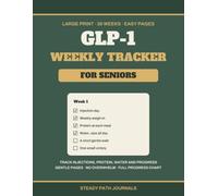 GLP-1 Weekly Tracker for Seniors: 26-Week Large Print Weight Loss Journal for Weekly Injections, Protein, Water and Progress, with Gentle Easy-to-Read Pages