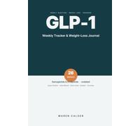 GLP-1 Weekly Tracker & Weight Loss Journal: The GLP-1 Companion: A 26-Week Undated Log for Semaglutide & Tirzepatide Injections - Track Dose ... Non-Scale Victories, with Doctor Visit Pages