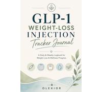 GLP-1 Weight Loss Injection Tracker Journal: Daily Dose Log, Symptom & Side Effect Tracker, Weight Progress Notebook for Medication Journaling: A ... Mood, Water Intake & Appetite Changes