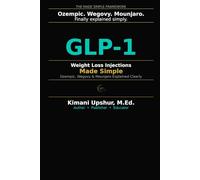 GLP-1 Weight Loss Injections Made Simple: Ozempic, Wegovy, Mounjaro Explained Clearly (The Made Simple Framework: Clear thinking for complex systems.)