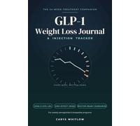GLP-1 Weight Loss Journal & Injection Tracker: A 24-Week Treatment Log for Semaglutide & Tirzepatide - Weekly Doses and Injection Sites, Side-Effect ... Measurements, Protein and Non-Scale Victories