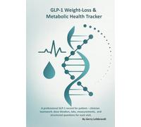 GLP-1 Weight-Loss & Metabolic Health Tracker: A professional GLP-1 record for patient-clinician teamwork: dose titration, labs, measurements, and structured questions for each visit.