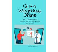 GLP-1 WEIGHT LOSS ONLINE: The Comprehensive Directory of the Programs Available