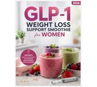 GLP-1 Weight Loss Support Smoothie For Women 2026: Your Complete Guide to High-Protein, High-Fiber Blends Designed to Support GLP-1 Users