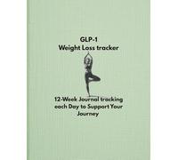 GLP-1 Weight loss tracker: 12-Week Journal tracking each Day to Support Your Journey