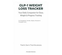 GLP-1 Weight Loss Tracker Journal: Daily Dose, Injection & Weight Log for Ozempic, Wegovy, Mounjaro & Tirzepatide Users - 100 Days of Simple, Distraction-Free Tracking