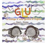 Glú. El Viatge d'una goteta d'aigua. Un conte d'aventures i sensibilitat cap a l'importància de l'aigua i el perill de la contaminació (Coedicions)