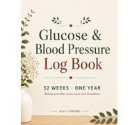 Glucose & Blood Pressure Log Book: One Year of Blood Sugar and Blood Pressure Records for Diabetes and Hypertension - 52 Weekly Spreads, Four Readings a Day, Any Units, Large Print