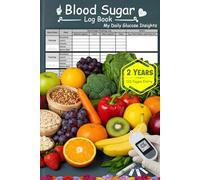 Glucose Tracker 2-Year: Daily Blood Sugar Log with Before & After Meal Records (Breakfast, Lunch, Snacks, Dinner, Before Bed)