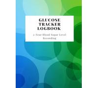 Glucose Tracker Logbook | The Essential Glucose Monitoring Journal: A 2-Year Log to Track Blood Sugar, Diet, Exercise & Lifestyle for Diabetics, Pre-Diabetics and Health-Conscious Individuals