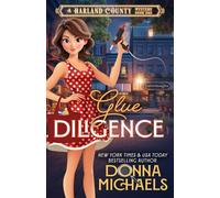 Glue Diligence: A cozy romantic mystery full of crafts, charm, and small-town secrets (Harland County Mystery)