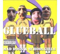 Glueball - Mad Dogs & School Girls