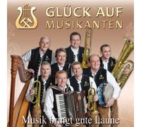 Glueck Auf Musikanten - Musik Bringt Gute Laune