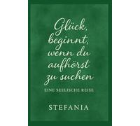 Glück, beginnt da, wo du aufhörst zu suchen