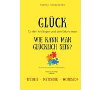 Glück für den Anfänger und den Erfahrenen. Wie kann man glücklich sein?: Die Kunst des Loslassens und Empfangens. Erfahrung des Erfolgs, Lektionen, ... (Das Programm Humanmanagement OS SEIM)