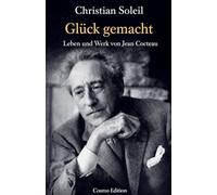 Glück gemacht, Leben und Werk von Jean Cocteau
